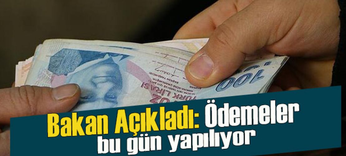 Beklenen ödemeler bu gün yapılıyor