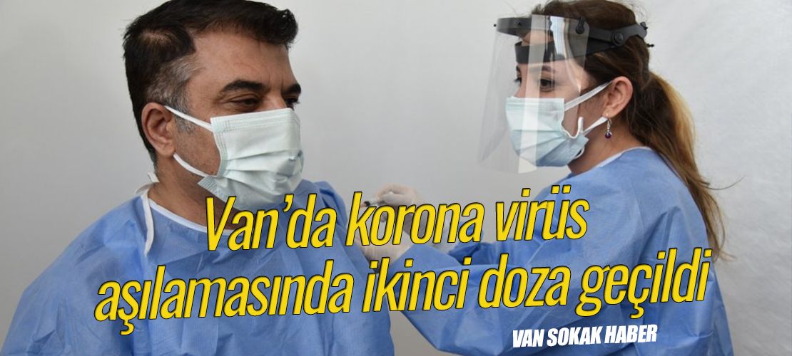 Van’da korona virüs aşılamasında ikinci doza geçildi