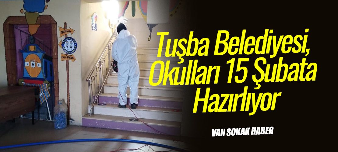 Tuşba Belediyesi, Okulları 15 Şubata Hazırlıyor