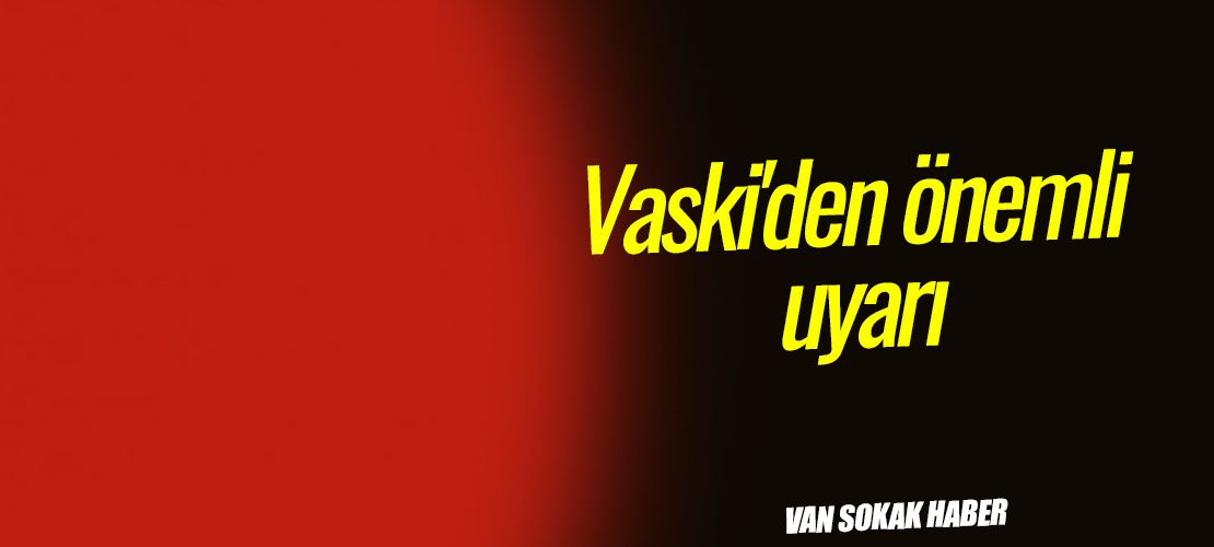 Vaski uyardı