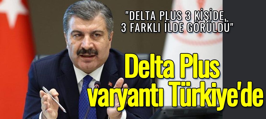 Son dakika: Delta Plus varyantı Türkiye'de
