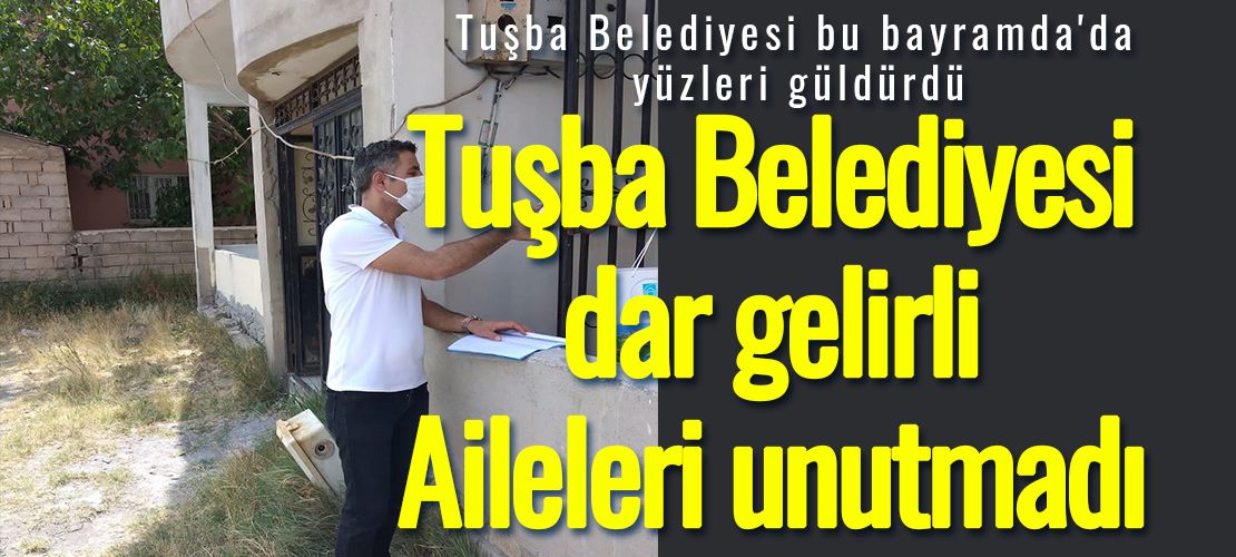 Tuşba Belediyesi dar gelirli Aileleri unutmadı