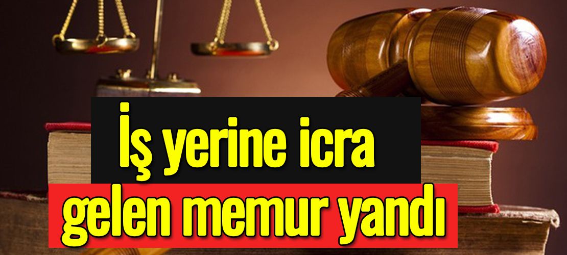 İş yerine icra gelen memur yandı