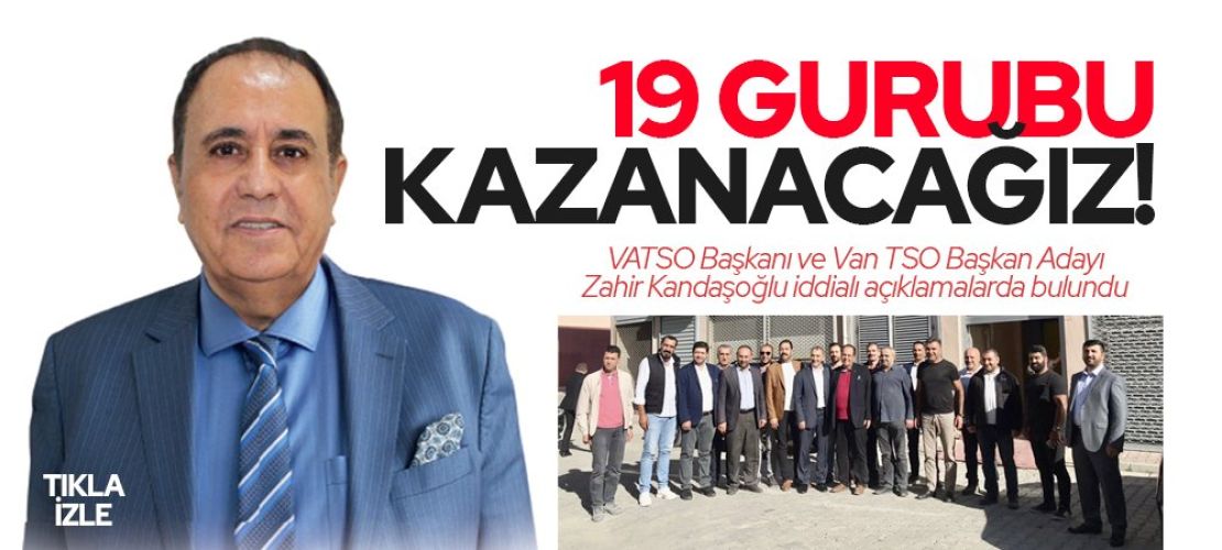 Zahir Kandaşoğlu: 19 Gurubu kazanacağız!