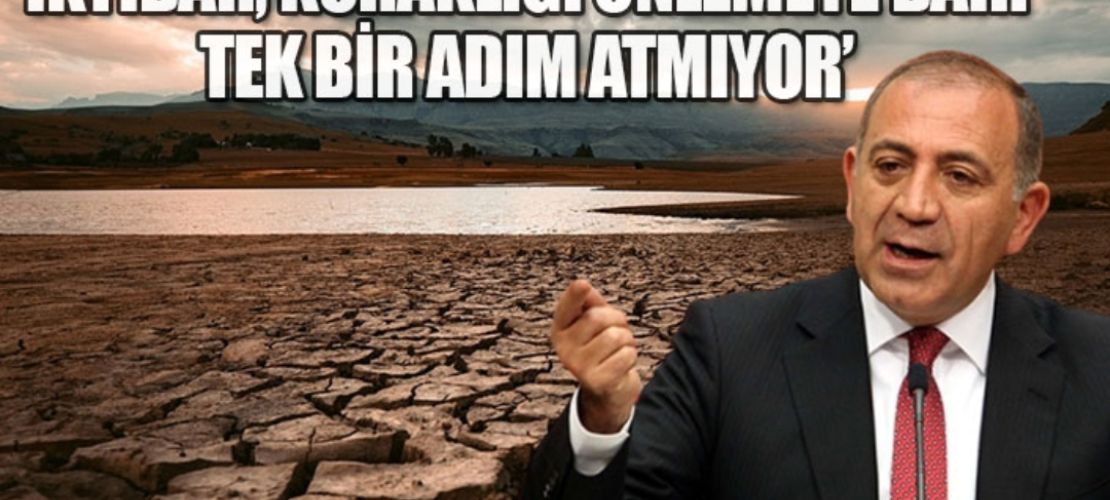CHP Milletvekili Gürsel Tekin'den kuraklık açıklaması
