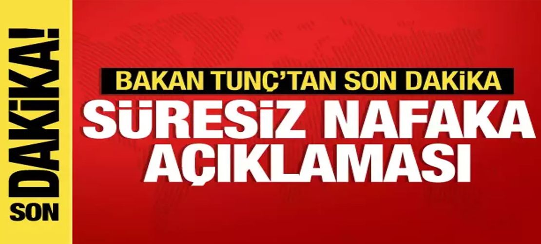 Adalet Bakanı Tunç'tan süresiz nafaka açıklaması