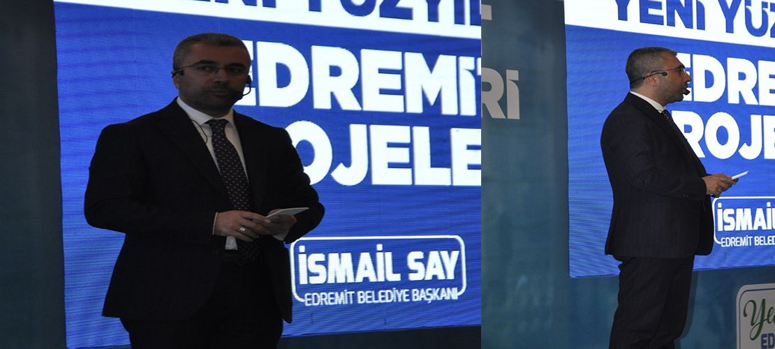 Edremit Belediye Başkanı İsmail Say, 'Yeni Yüzyılda Edremit Projeleri'ni Tanıttı