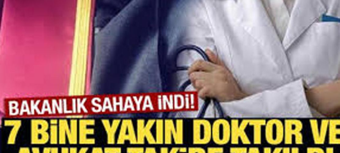 7 bine yakın doktor ve avukat takibe takıldı