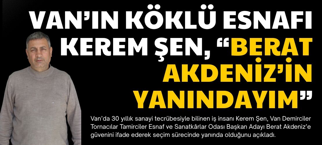 KEREM ŞEN, “BERAT AKDENİZ’İN YANINDA DURMAYA HAZIRIZ”