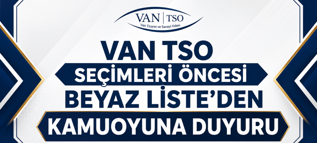 Van TSO Seçimleri Öncesi Beyaz Liste’den Kamuoyuna Duyuru