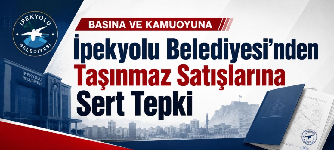 İpekyolu Belediyesi’nden Taşınmaz Satışlarına Sert Tepki