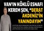 KEREM ŞEN, “BERAT AKDENİZ’İN YANINDA DURMAYA HAZIRIZ”
