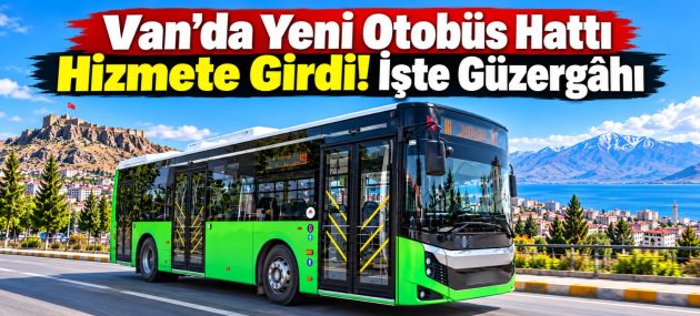 Van’da Yeni Otobüs Hattı Hizmete Girdi! İşte Güzergâhı